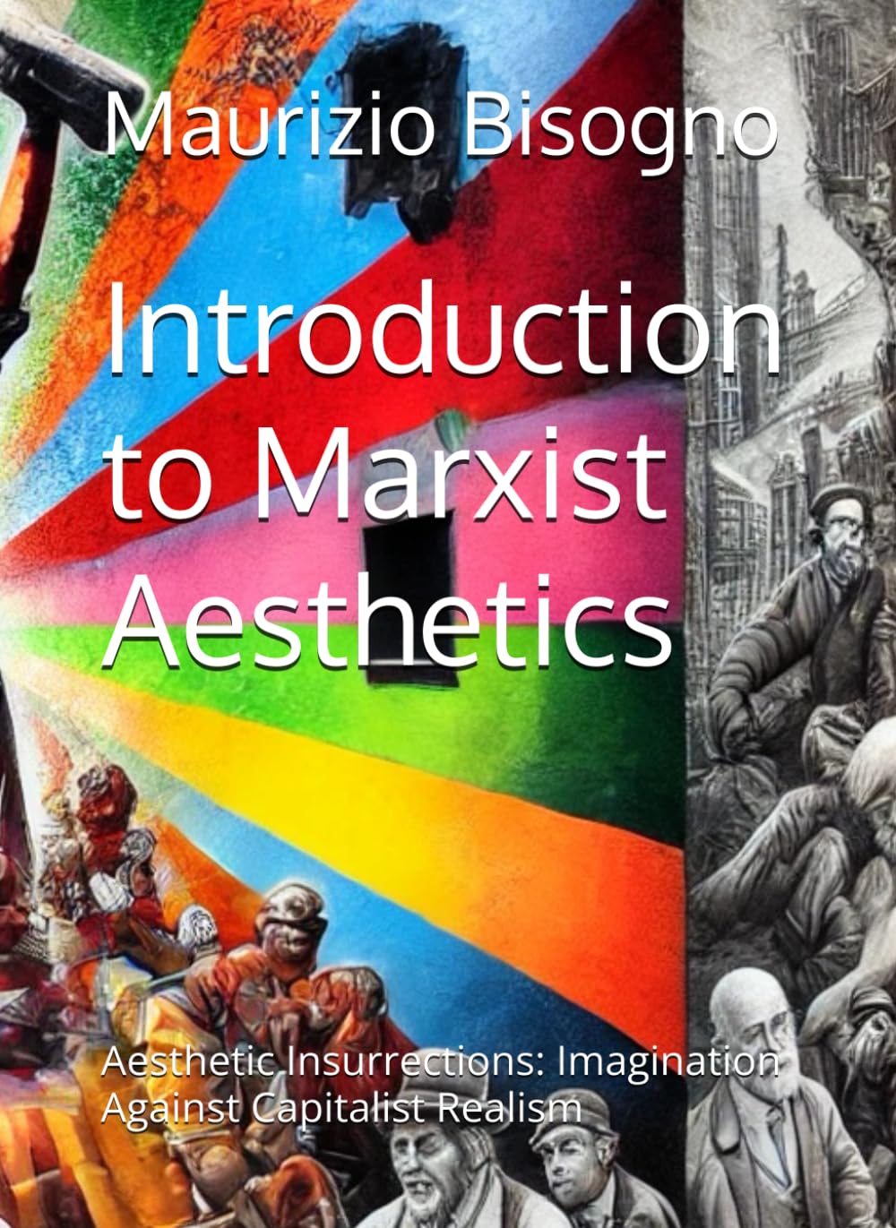 Introduction to Marxist Aesthetics: Aesthetic Insurrections: Imagination Against Capitalist Realism (Exploring Marxism)