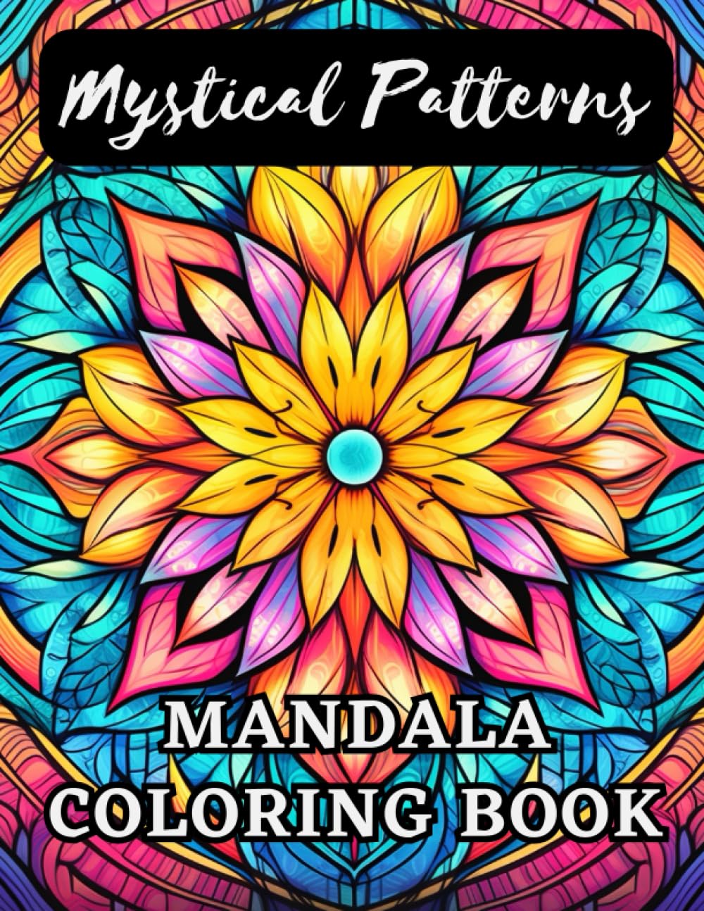 Mystical Patterns: Mandala Coloring Book: Relaxing Images to Color For Adults