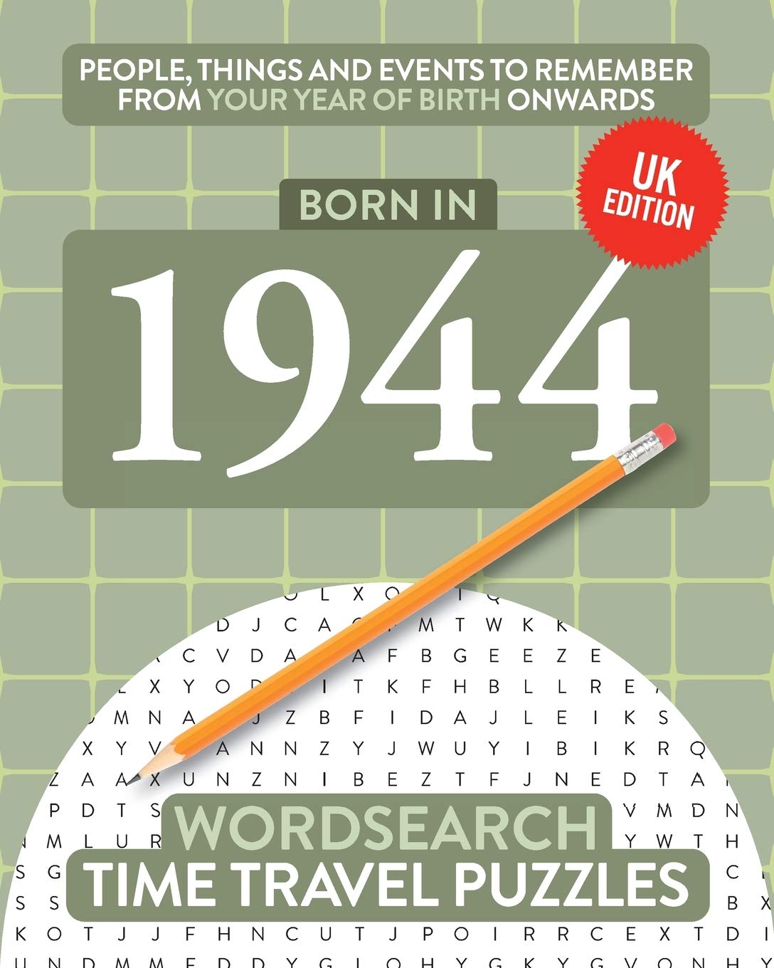Born in 1944: Your Life in Wordsearch Puzzles: 10 (Time Travel Wordsearch Puzzles)