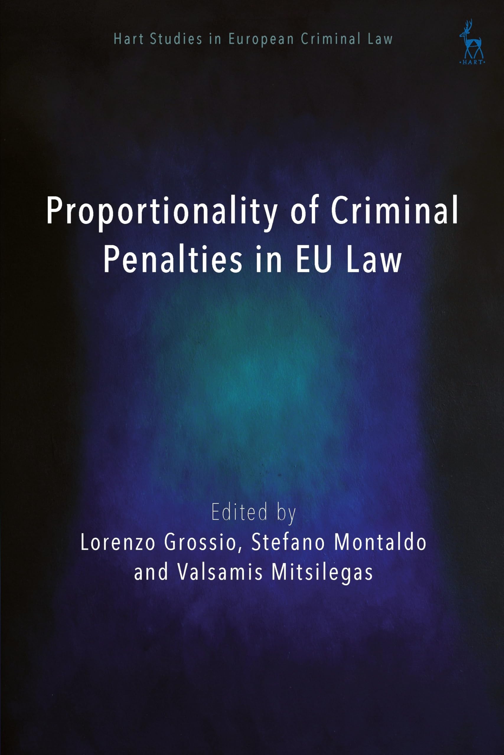 Proportionality of Criminal Penalties in EU Law (Hart Studies in European Criminal Law)