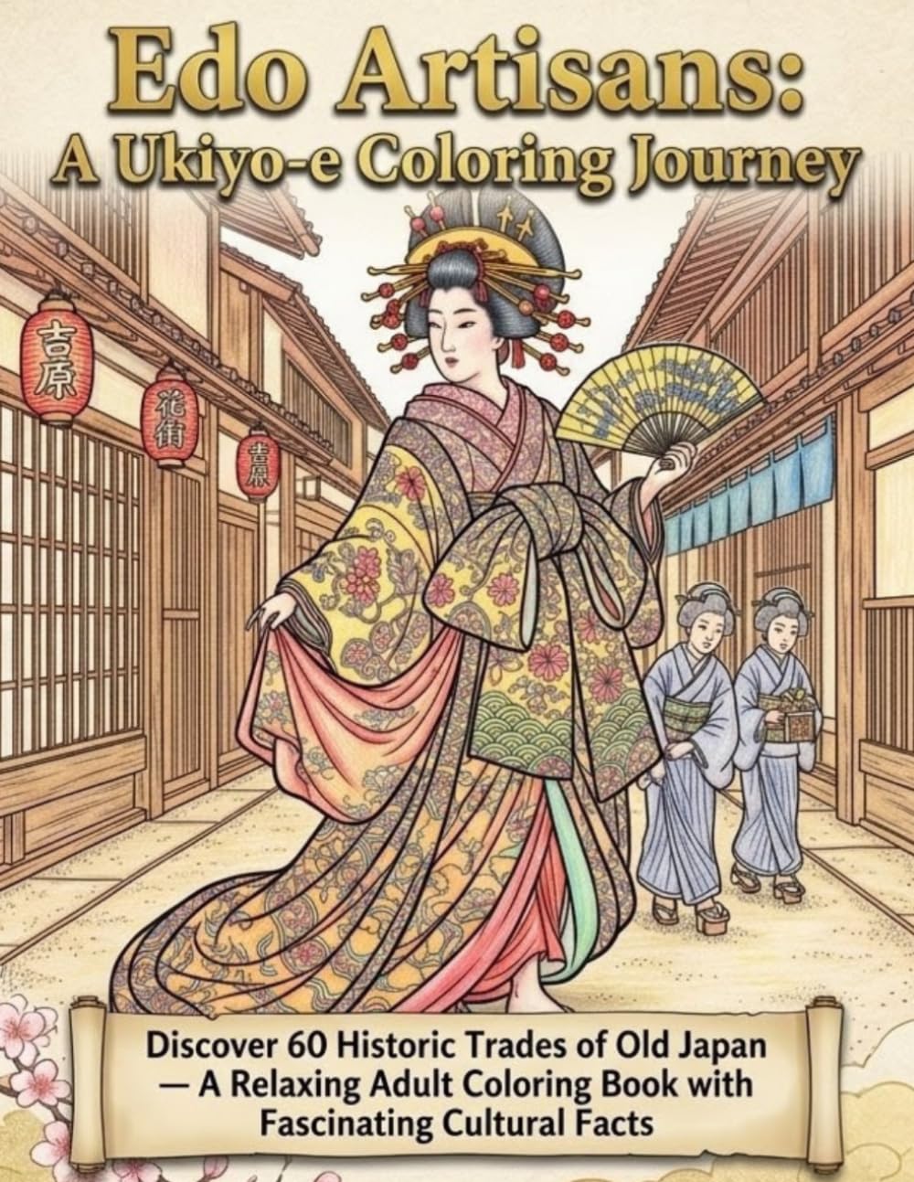 Edo Artisans: A Ukiyo-e Coloring Journey: Discover 60 Historic Trades of Old Japan — A Relaxing Adult Coloring Book with Fascinating Cultural Facts