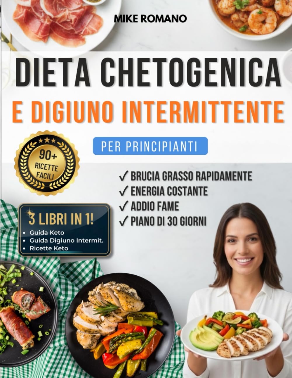 Dieta Chetogenica e Digiuno Intermittente: Perdi peso, brucia grassi e riequilibra gli ormoni migliorando energia e chiarezza mentale con un metodo ... e la mente. (Collana Cucina e Benessere)