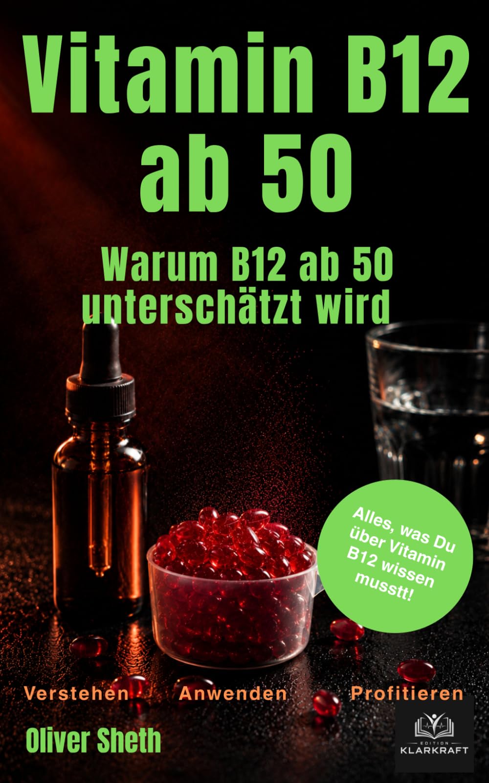 Vitamin B12 ab 50: Warum B12 ab 50 unterschätzt wird - Mangel erkennen, Blutwerte verstehen und sinnvoll handeln (Healthy Aging ab 50)
