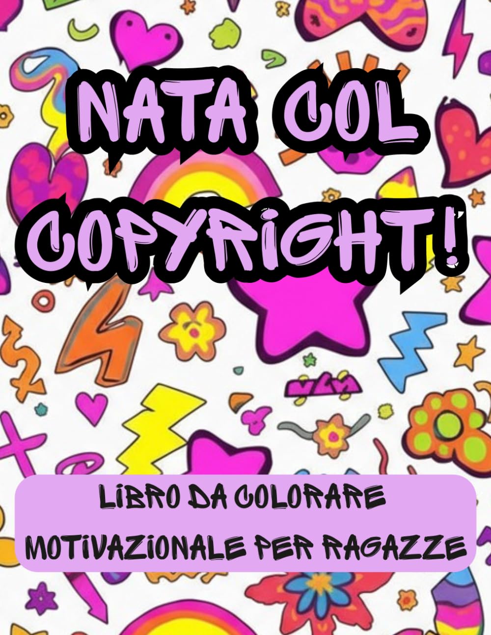 Nata col Copyright! Libro da colorare motivazionale per ragazze: Disegni Antistress e frasi ispiratrici e motivazionali per adolescenti, per aumentare l'autostima e la fiducia in se stessi