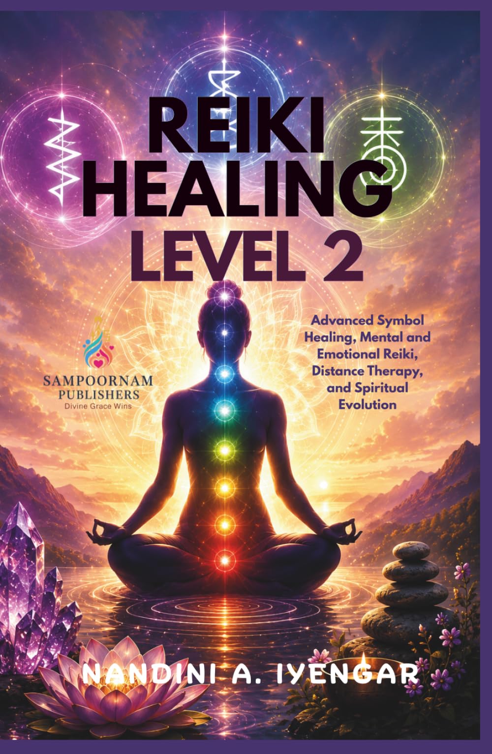 Reiki Healing - Level 2: Advanced Symbol Healing, Mental and Emotional Reiki, Distance Therapy, and Spiritual Evolution