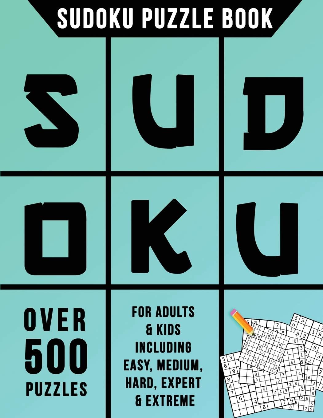 Sudoku Puzzle Book: Over 500 Puzzles for Adults & Kids Including Easy, Medium, Hard, Expert & Extreme Paperback – 28 September 2017