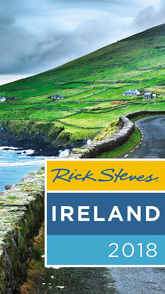 Rick Steves Ireland 2018 Steves, Rick and O'Connor, Pat