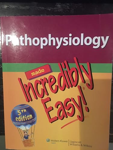 Pathophysiology Made Incredibly Easy! - Lippincott Williams & Wilkins