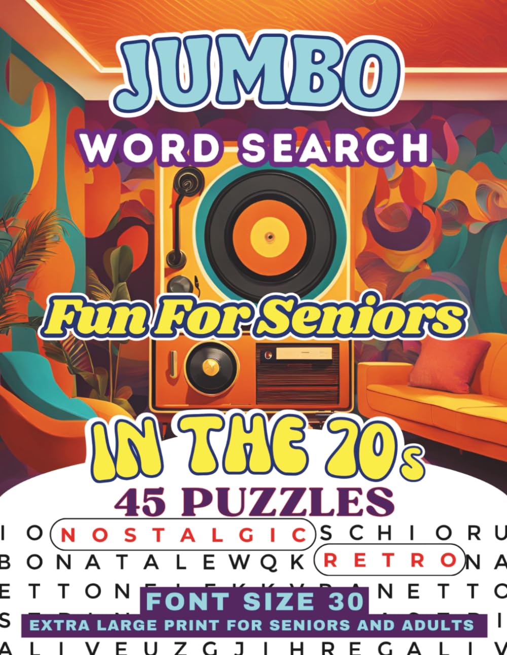Nostalgic Jumbo Word Search Book For Adults & Seniors: Vintage 1970s Funky Retro-Themed Puzzles: 30 Font Extra Large Print Wordfinds