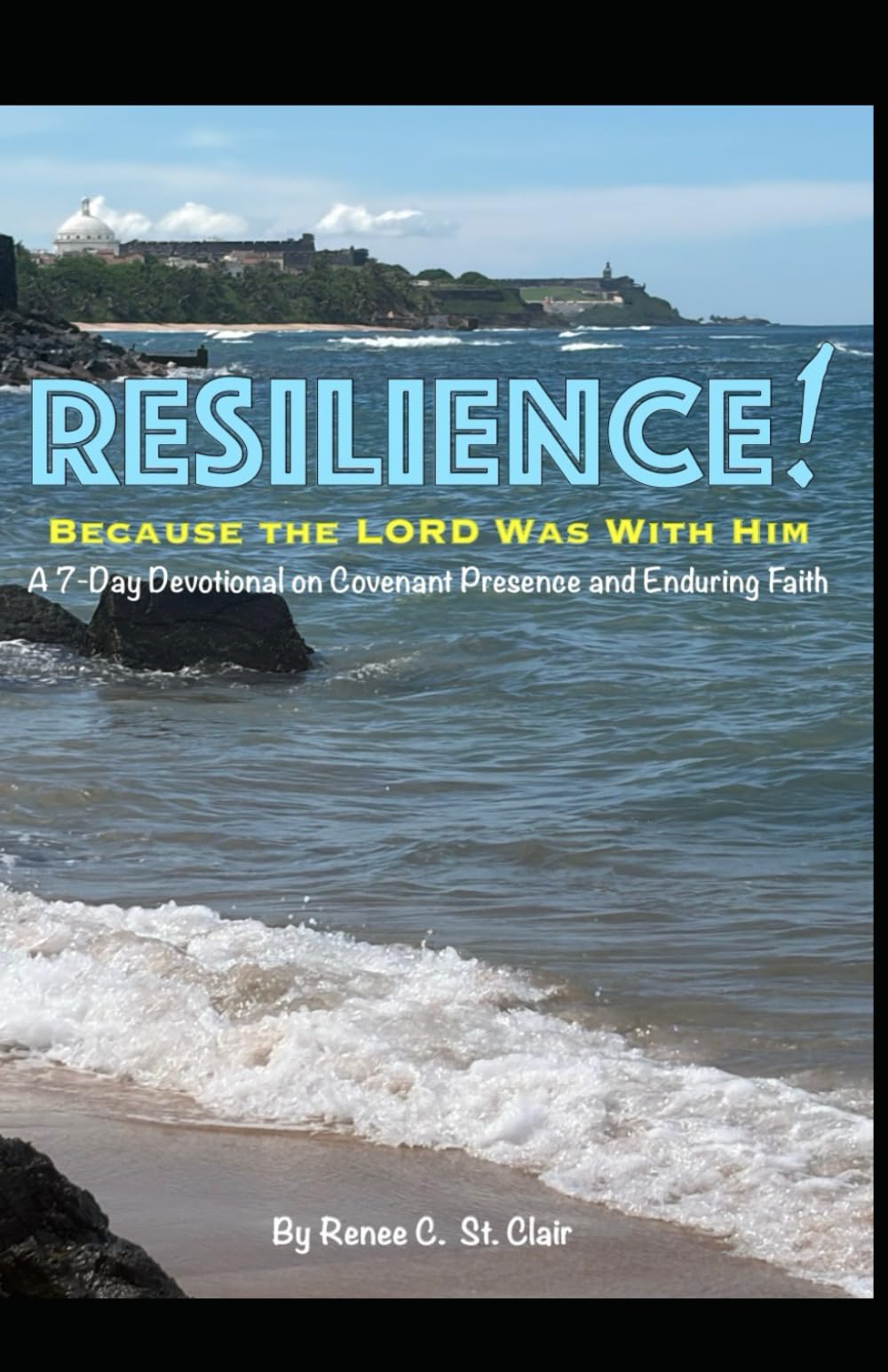RESILIENCE! Because The Lord Was With Him: 7-Day Devotional on Covenant Presence and Enduring Faith (Covenant Presence Devotional Series)
