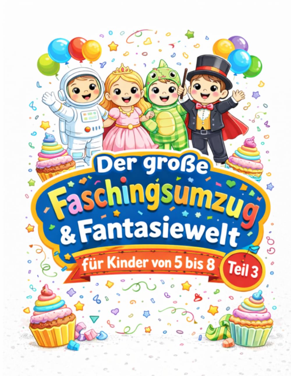 Der große Faschingsumzug & Fantasiewelt: Teil 3 (Die große Faschings-Malbuch-Reihe für Kinder)