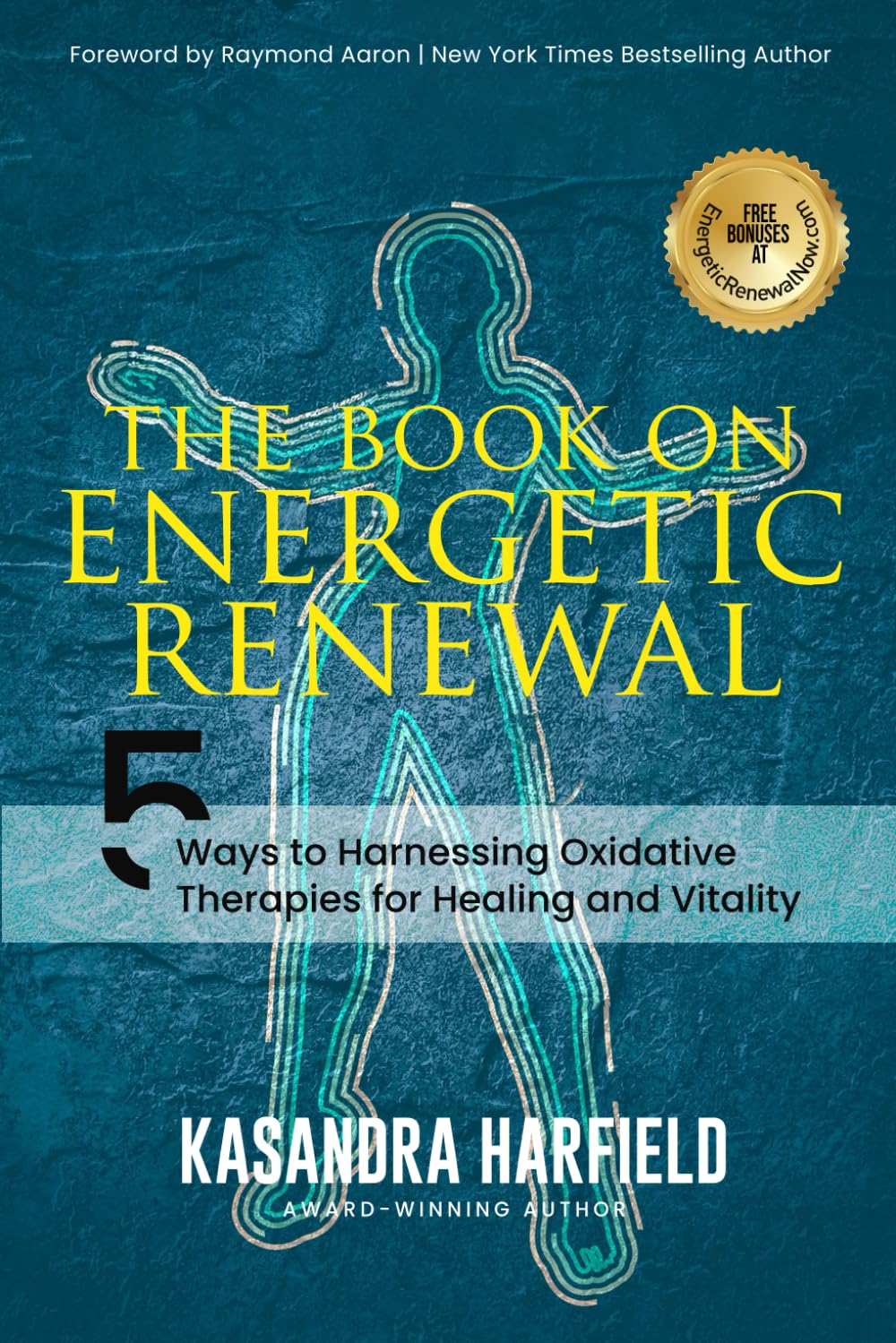 The Book on Energetic Renewal: 5 ways to Harnessing Oxidative Therapies for Healing and Vitality