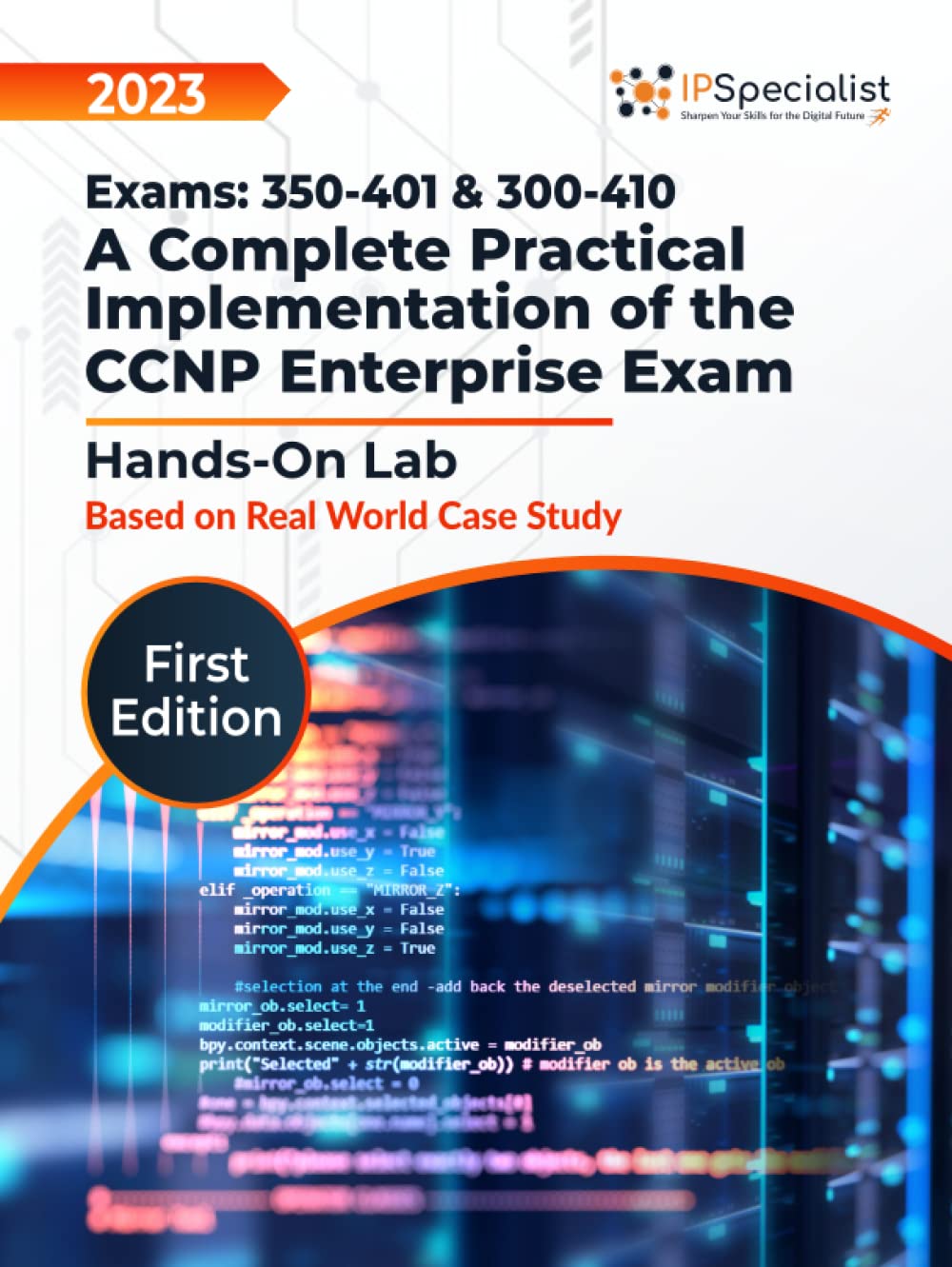 Exams: 350-401 & 300-410: Hands-On Labs: A Complete Practical Implementation of the CCNP Enterprise Exam Based on Real-World Case Studies - Lab Guide: First Edition - 2023