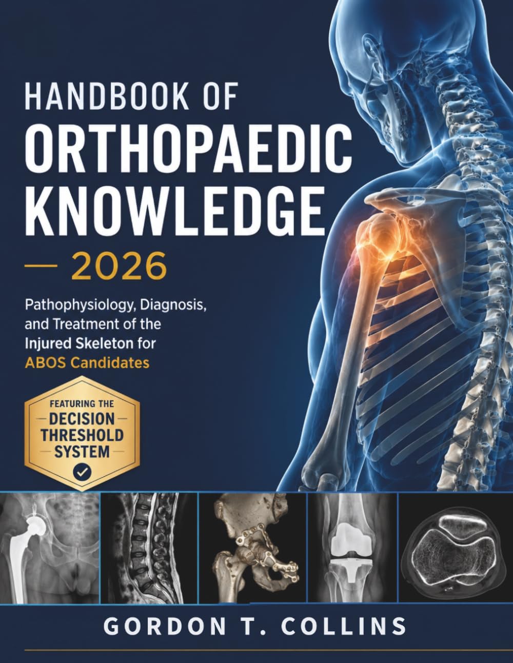 Handbook 0f Orthopaedic Knowledge 2026: Pathophysiology, Diagnosis, and Treatment of the Injured Skeleton for ABOS Candidates