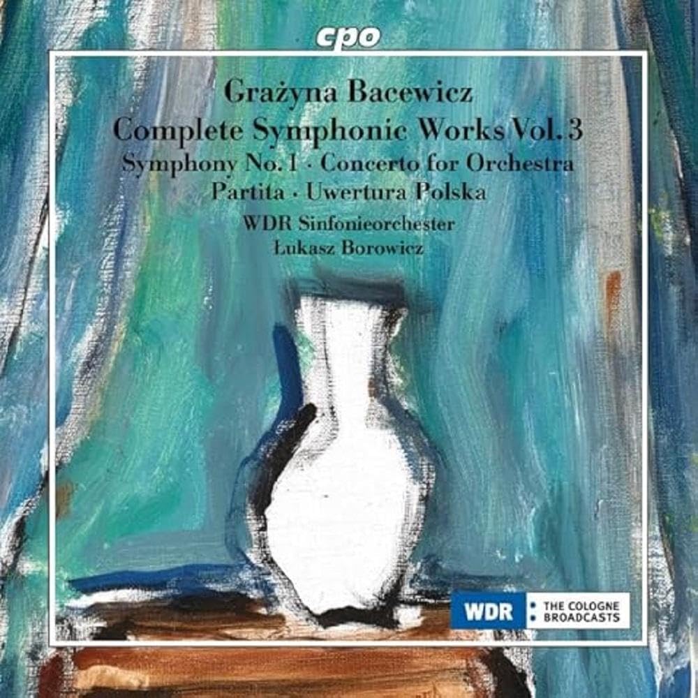 Grazyna Bacewicz: Complete Symphonic Works, Vol. 3 - Symphony No. 1; Concerto for Orchestra; Partita; Uwertura Polska