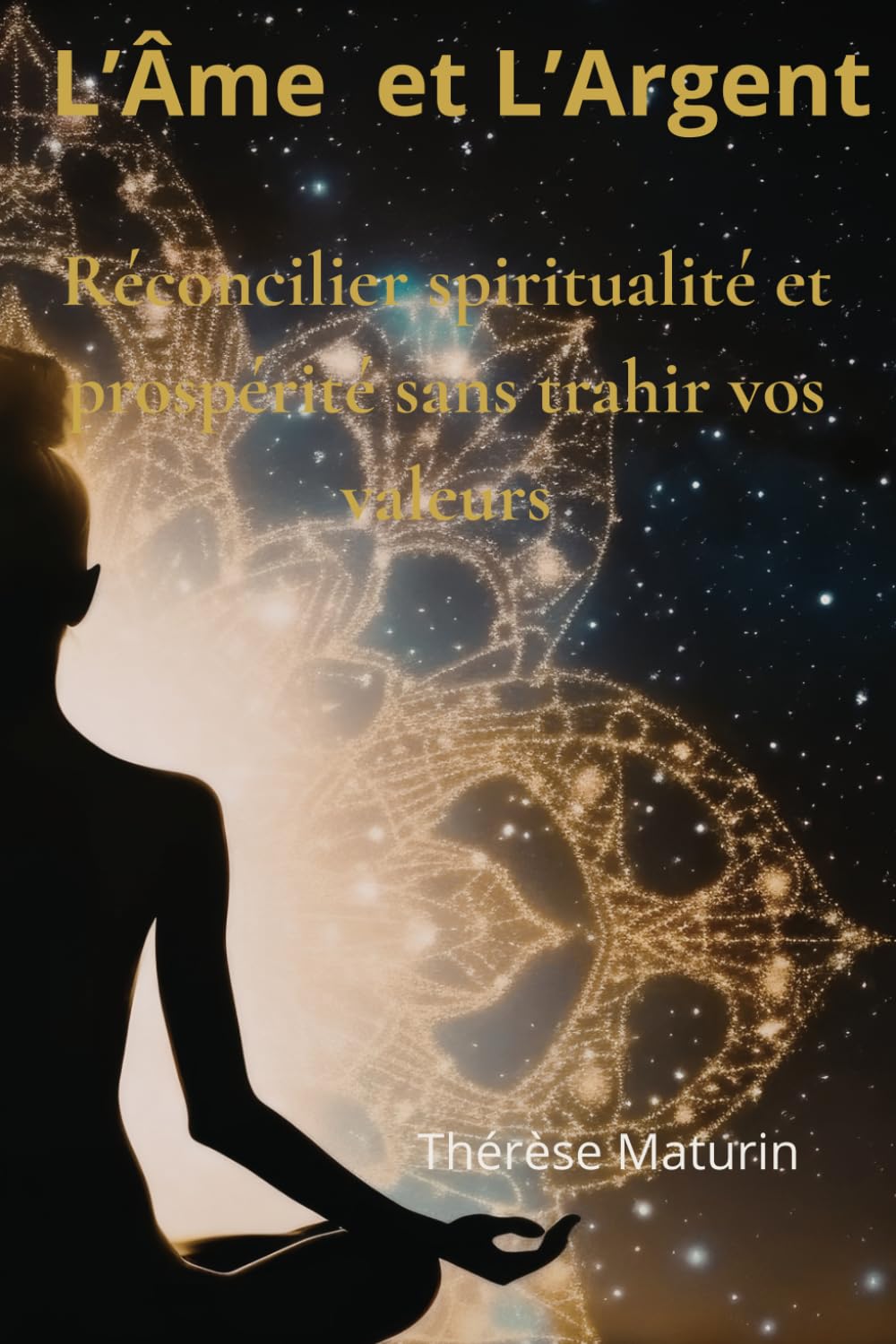 L'Âme et l'Argent: Réconcilier spiritualité et prospérité sans trahir vos valeurs