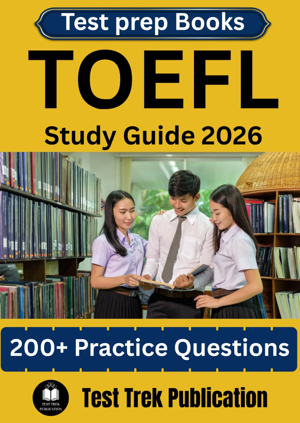 TOEFL Test prep Books Study Guide 2026.: 200+ Practice Questions for exam preparation.