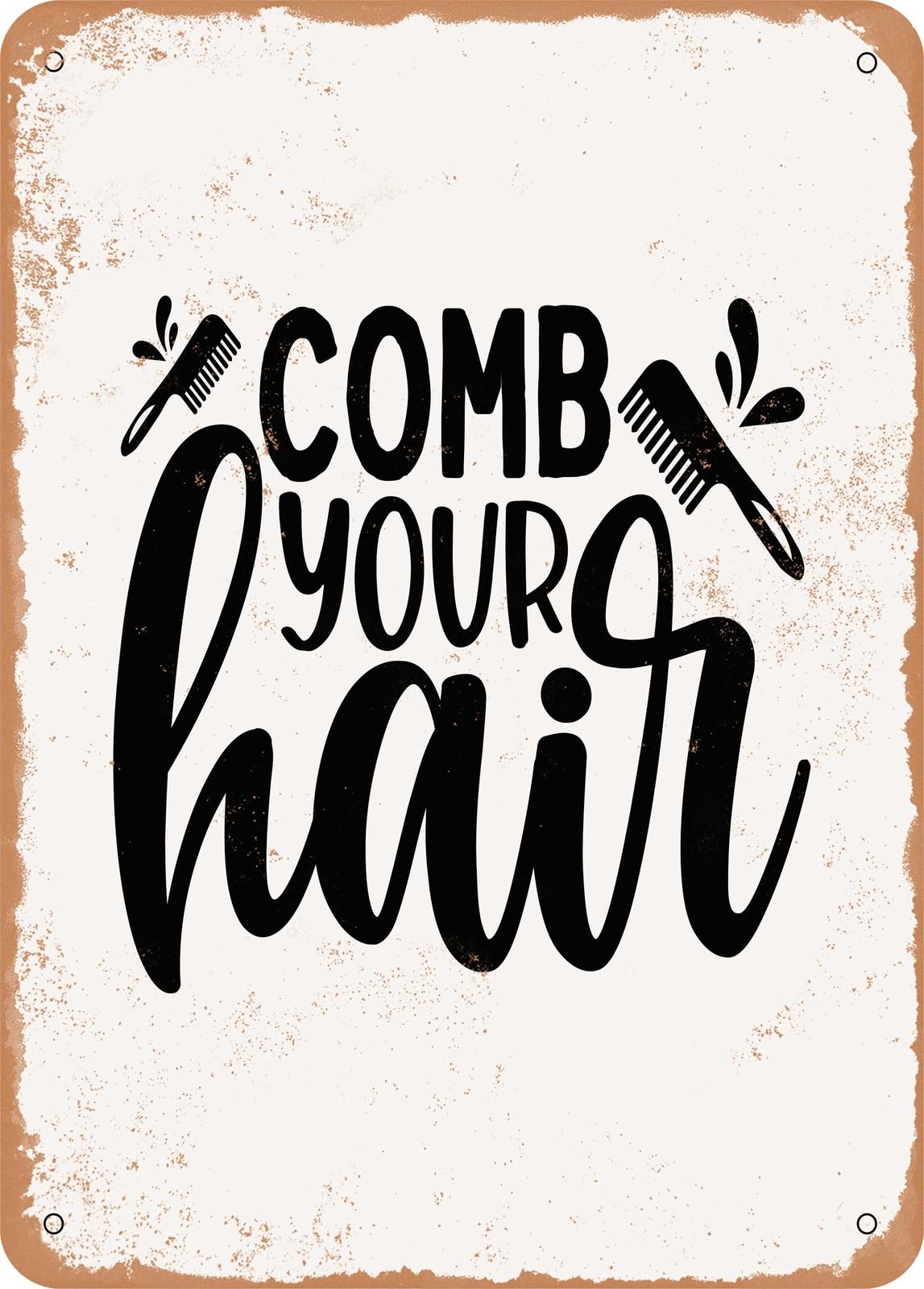 Metal Sign - Comb Your Hair - Vintage Rusty Look home decor