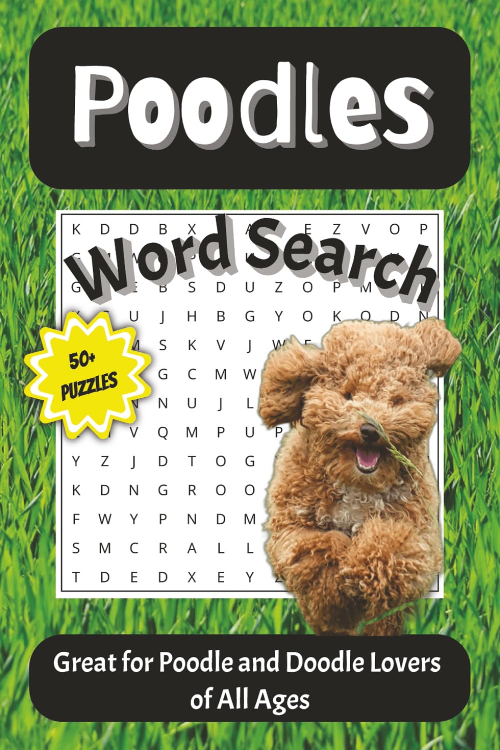Poodle Word Search Puzzle Book: Word Searches with Easy to Read Font about Life with a Poodle I 6x9 inches, 110 pages I 50+ Puzzles... Gift for Vacations, Holidays, and Free Time