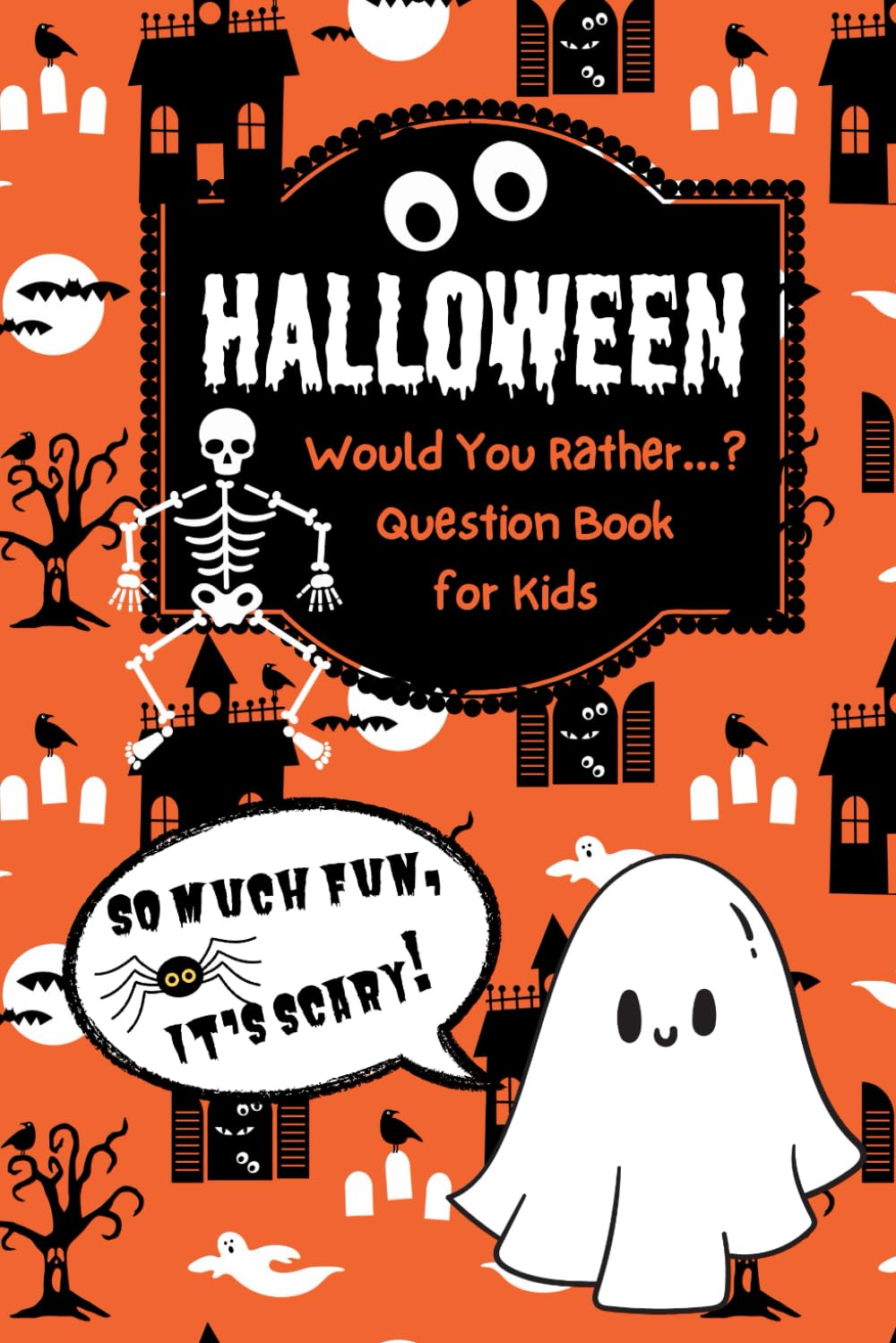 Halloween Would You Rather Question Book for Kids: So Fun It’s Scary October Party Activity