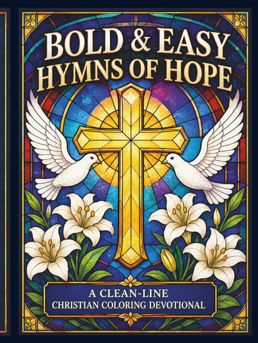 Bold & Easy Hymns of Hope Coloring Book: A Christian Coloring Devotional with Bible Verses, Stained Glass Designs, and Inspirational Scripture for ... Therapeutic Coloring for Seniors)
