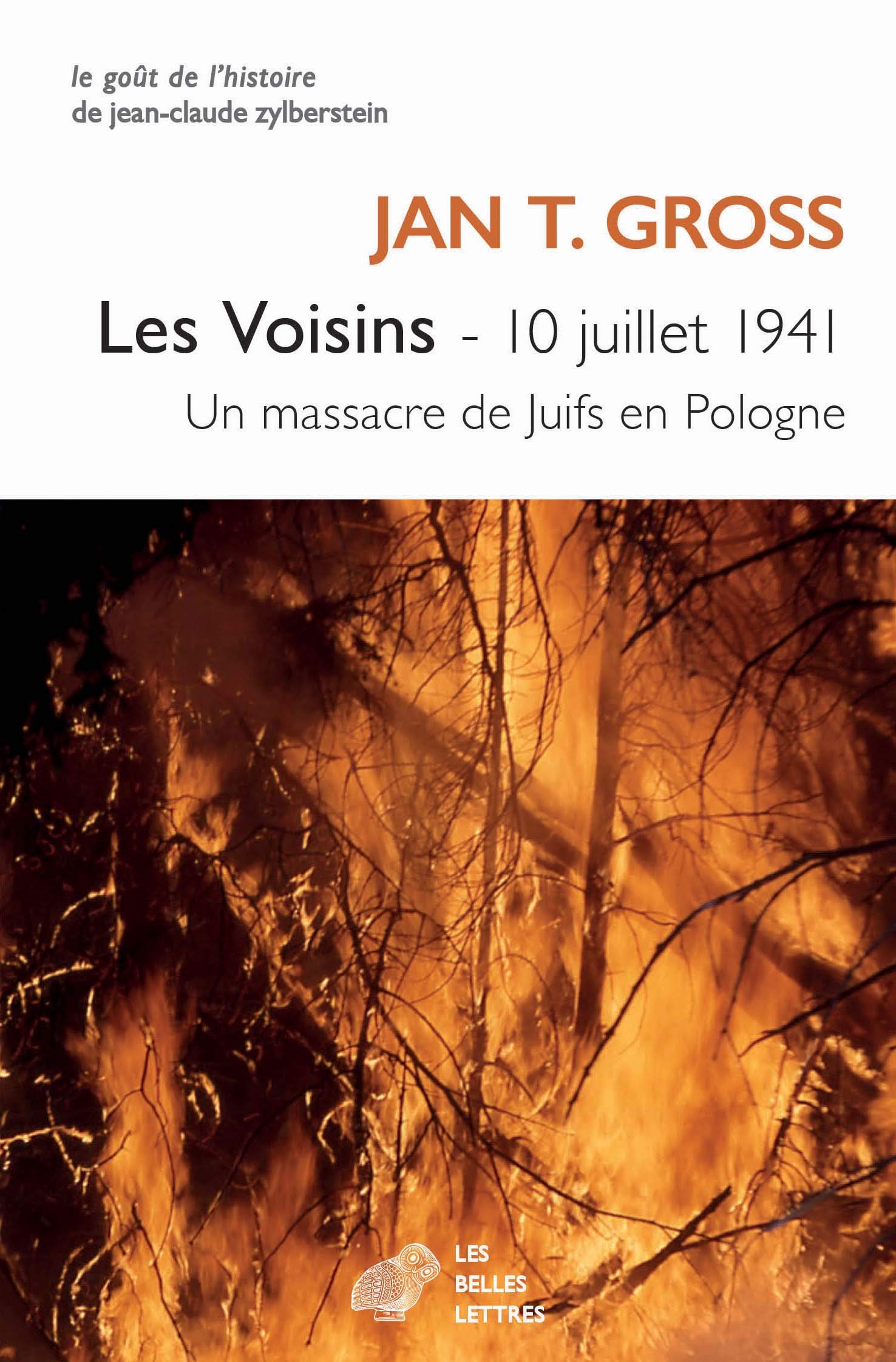 Les Voisins: 10 Juillet 1941. Un Massacre de Juifs En Pologne: 1 (Le Gout de l'Histoire)