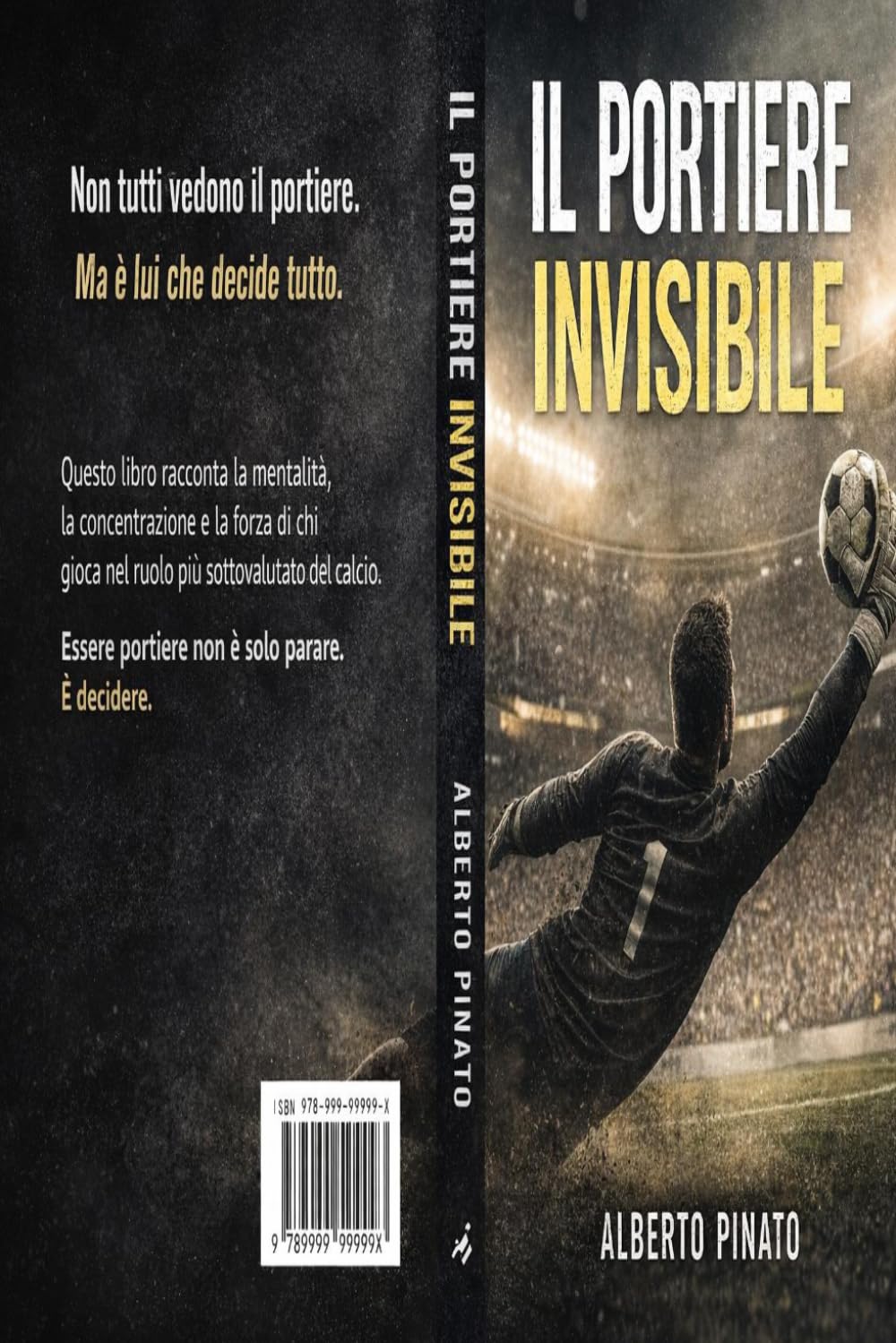 Il portiere invisibile: Come diventare decisivo quando nessuno ti vede