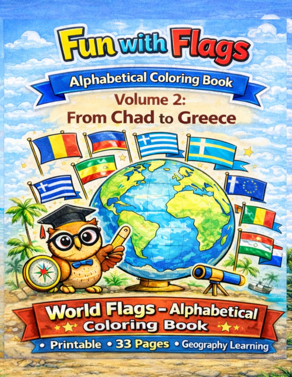 Fun with Flags – ]Coloring Book Volume 2: From Chad to Greece: 33 World Flags to Color and Learn Geography