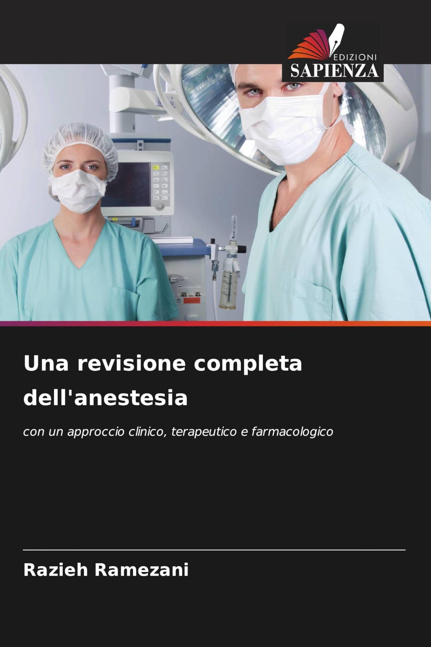 Una revisione completa dell'anestesia: con un approccio clinico, terapeutico e farmacologico