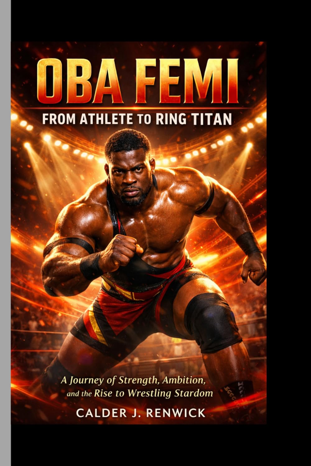 OBA FEMI- FROM ATHLETE TO RING TITAN: Strength, Ambition, and the Rise to Wrestling Stardom
