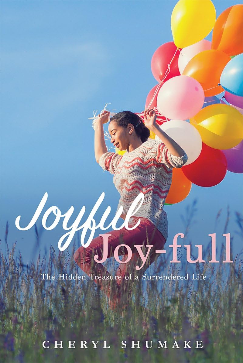 Joyful Joy-full: The Hidden Treasure of a Surrendered Life