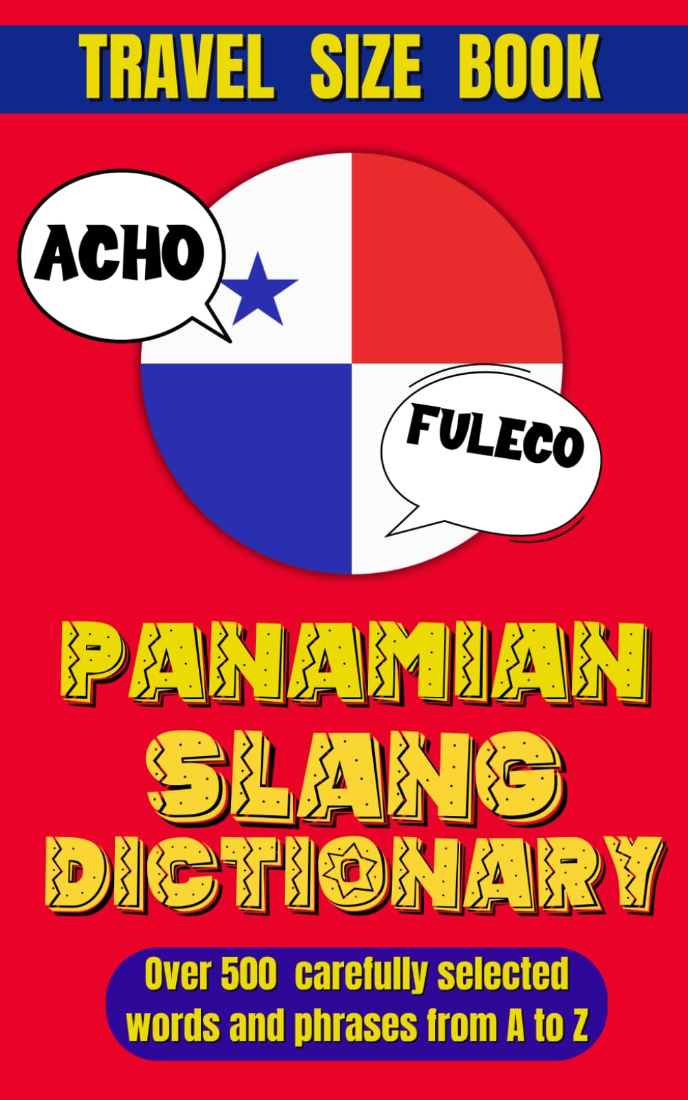 Panamian Slang Dictionary: Your Passport to Panamanian Spanish: Slang, Idioms, and Local Lingo.