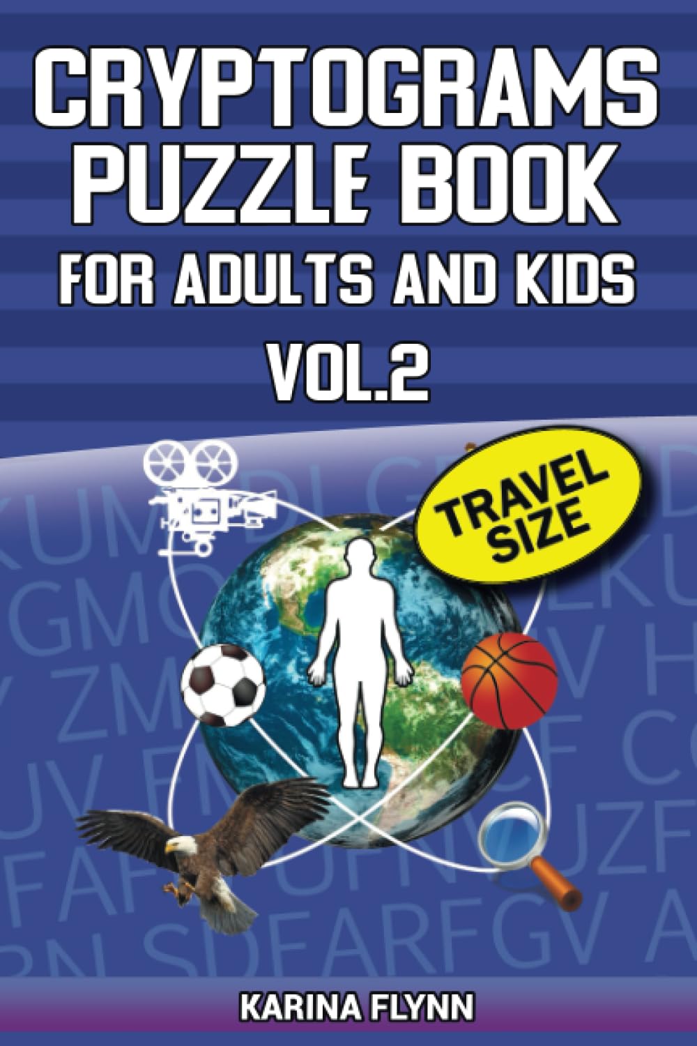 Cryptograms Puzzle Book for Adults and Kids. Vol.2: 100 Large Print Puzzles with Fascinating Facts on Various Topics (6x9 inches) (Cryptogram books)