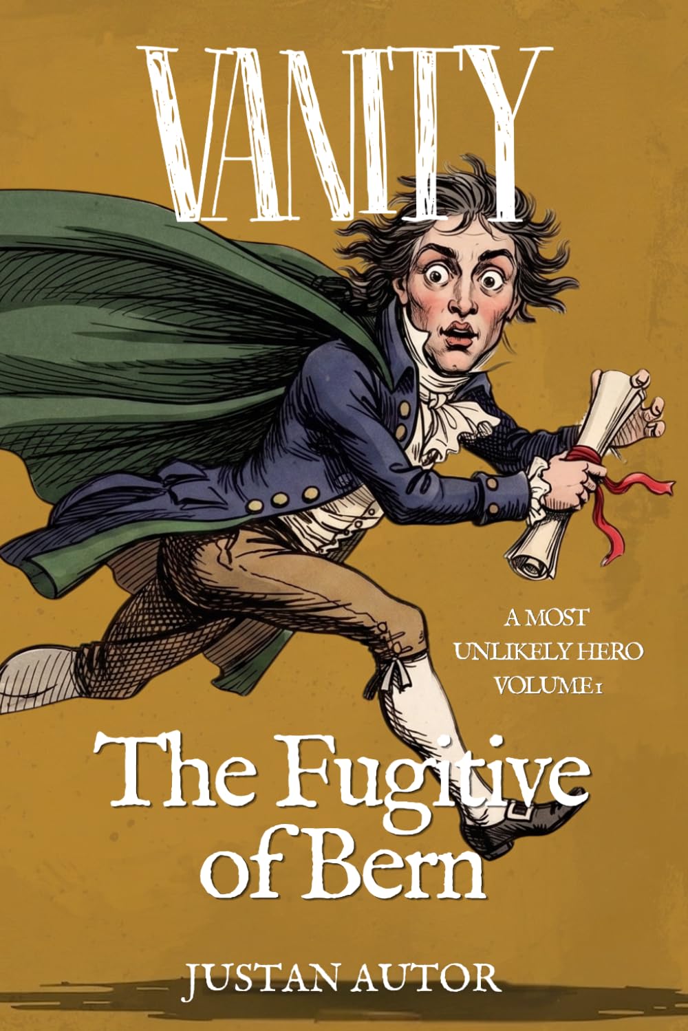 VANITY: The Fugitive of Bern (A Most Unlikely Hero)