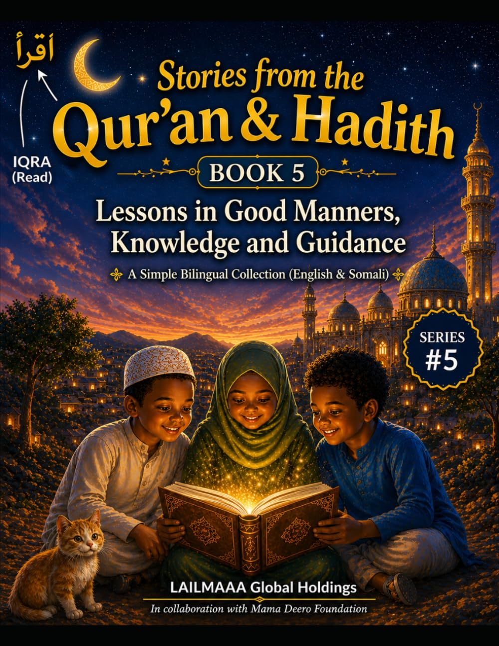 Short Moral Stories for Children: Stories from the Qur’an & Hadith: Lessons in Good Manners, Knowledge and Guidance (English–Somali Edition)