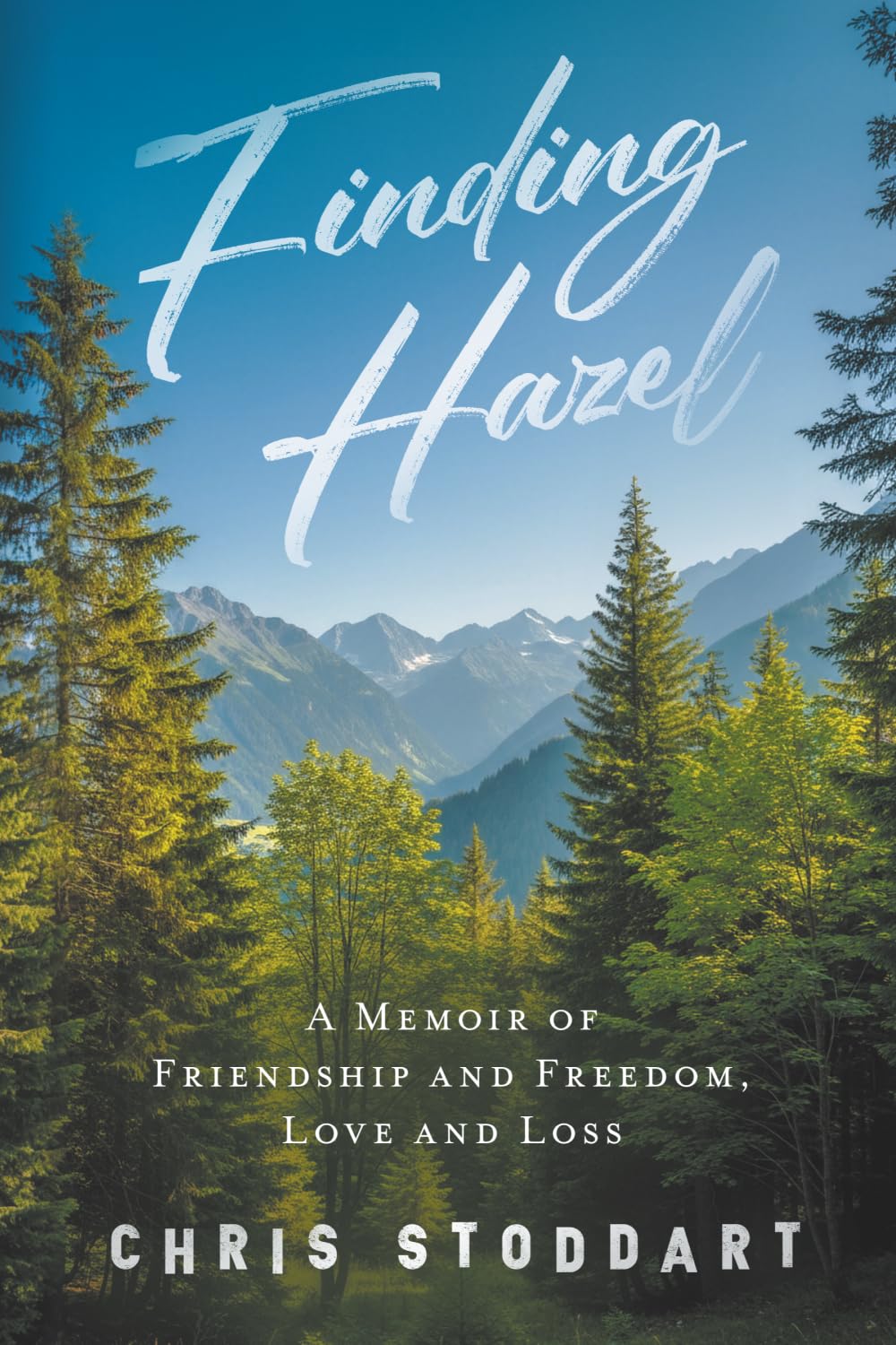 Finding Hazel: A Memoir of Friendship and Freedom, Love and Loss