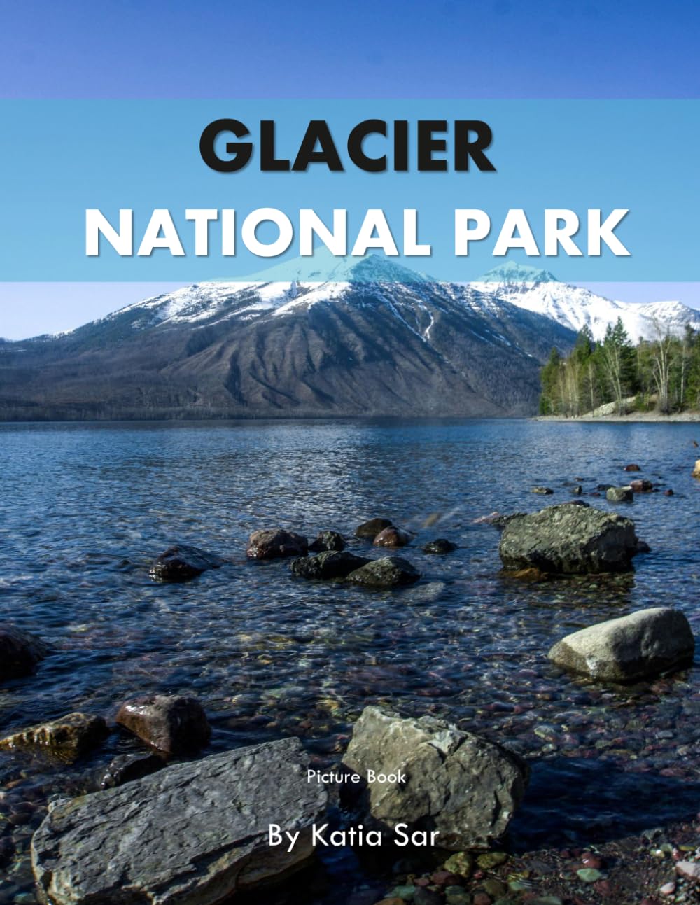 Glacier National Park: A Perfect Coffee Table Picture Book - Travel and Nature lovers.