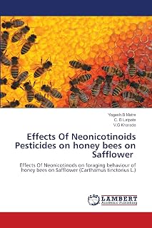 Effects Of Neonicotinoids Pesticides on honey bees on Safflower: Effects Of Neonicotinods on foraging behaviour of honey bees on Safflower (Carthamus tinctorius L.)