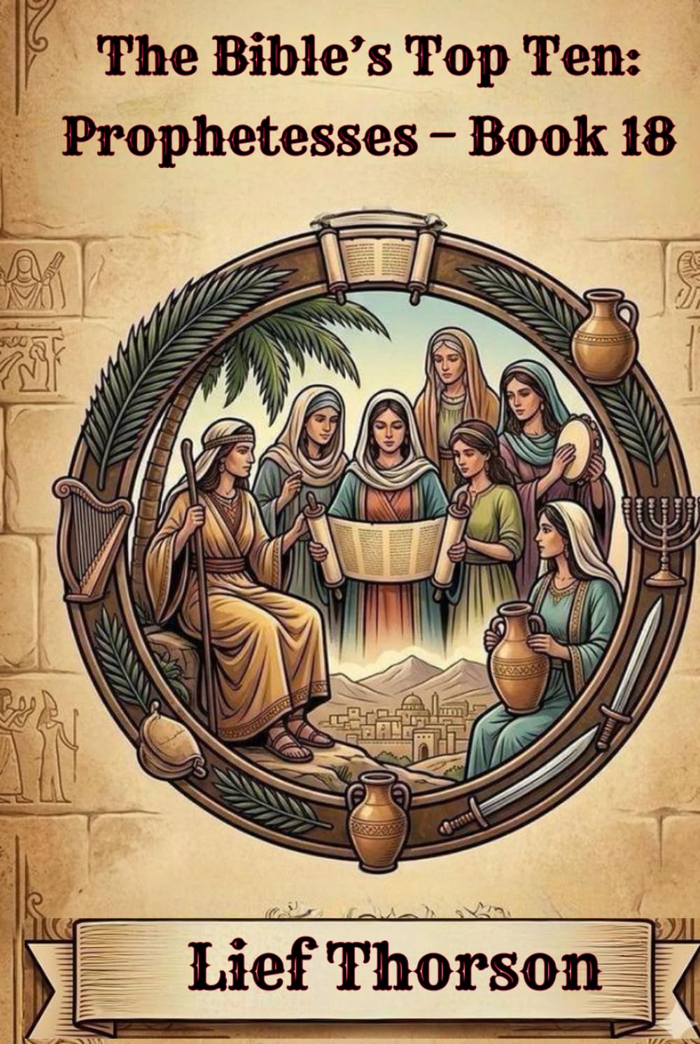 The Bible’s Top Ten: Prophetesses – Book 18