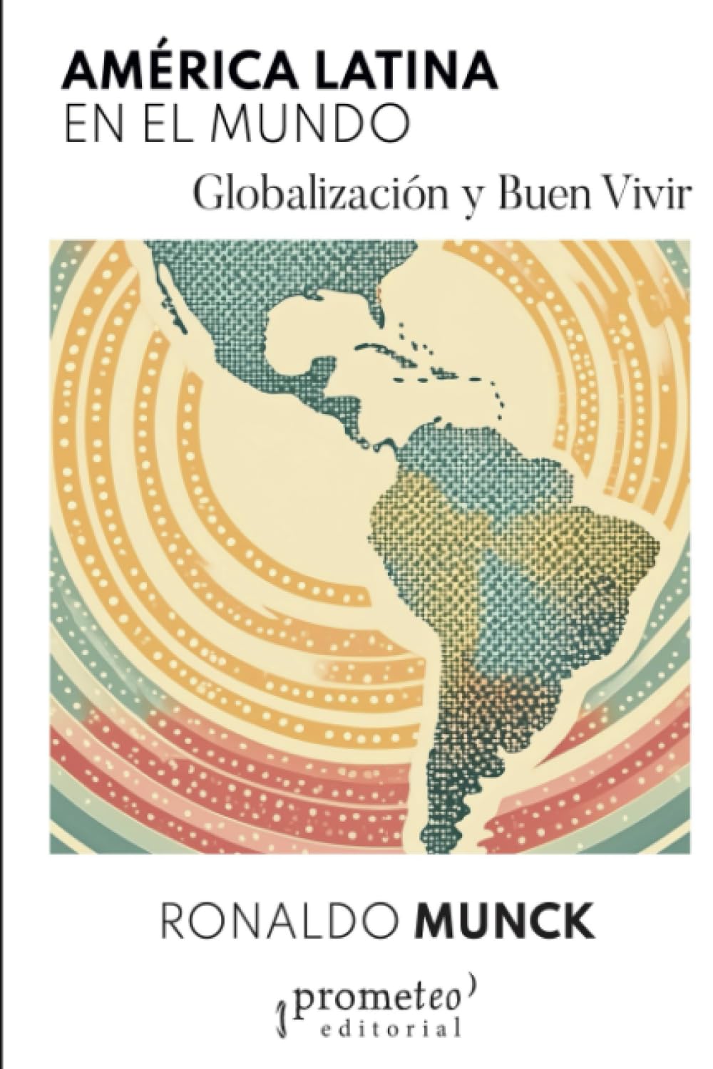 América Latina en el mundo: Globalización y Buen Vivir