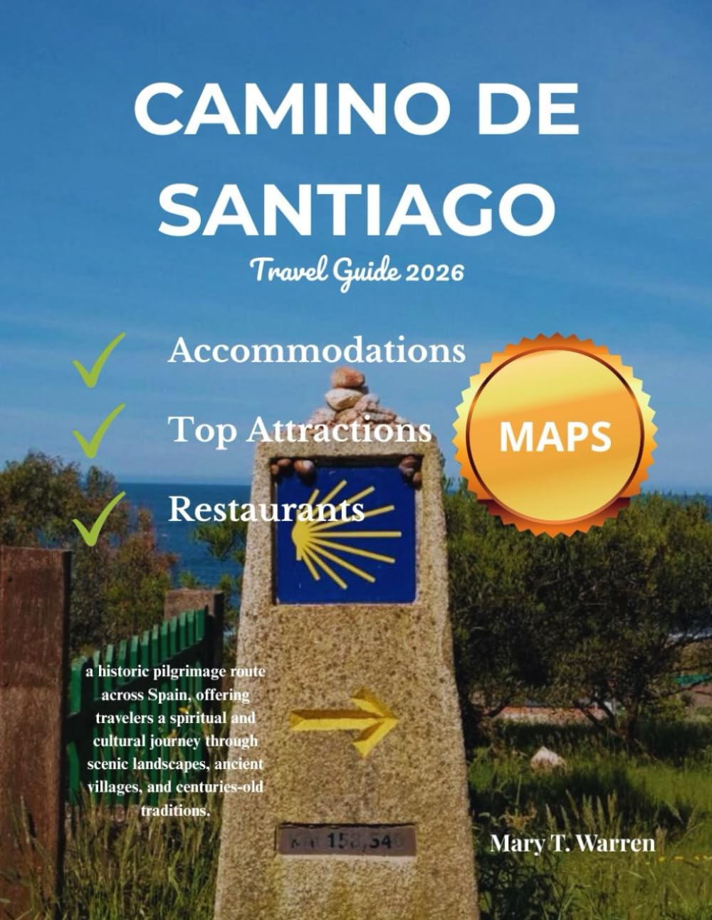 Camino De Santiago Travel Guide 2026: Journey Through Spain: Exploring the Santiago Trails, Historic Landmarks, Adventures, and Pilgrim Experiences.