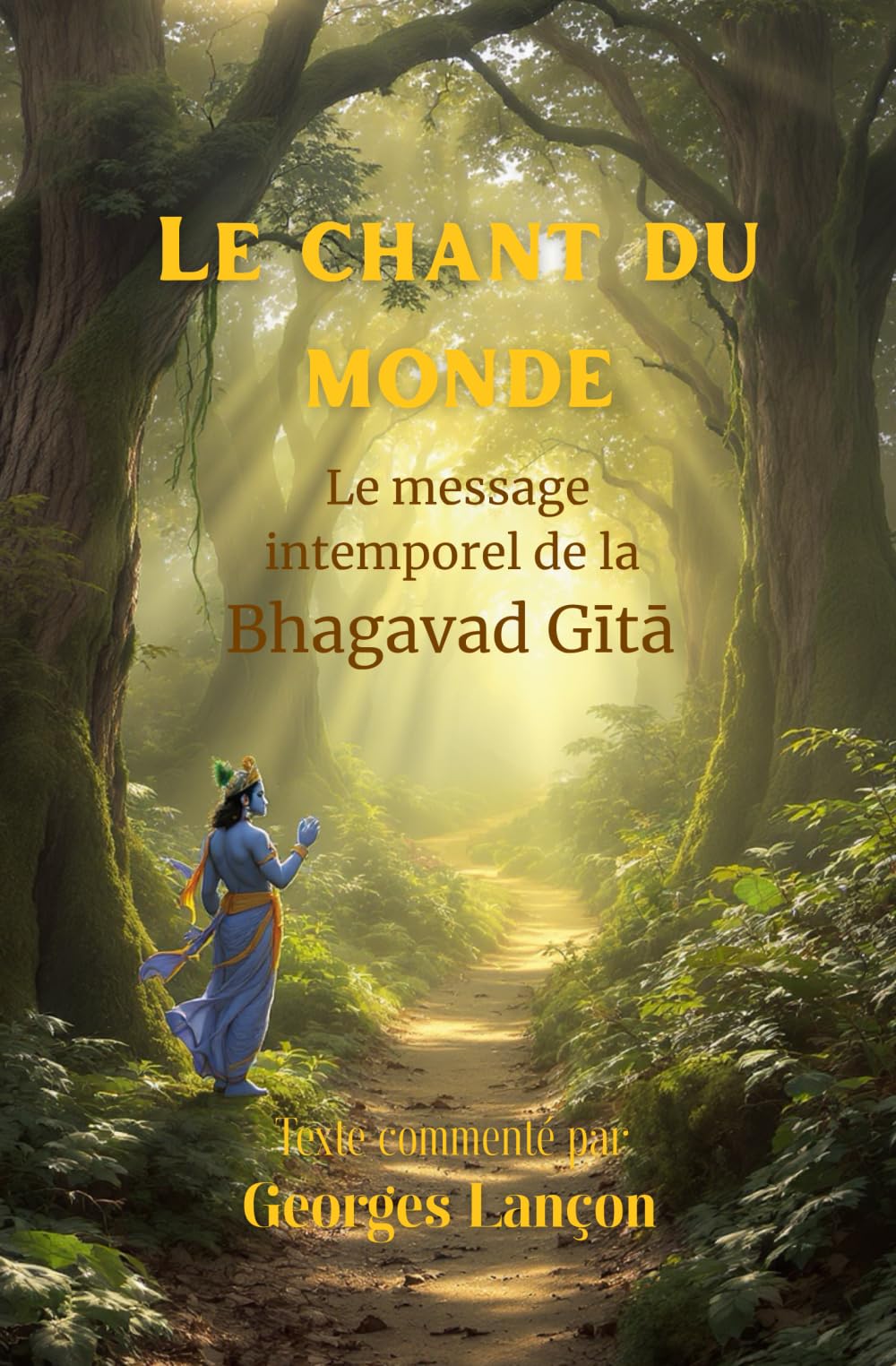 Le Chant du Monde: Le message intemporel de la Bhagavad Gita