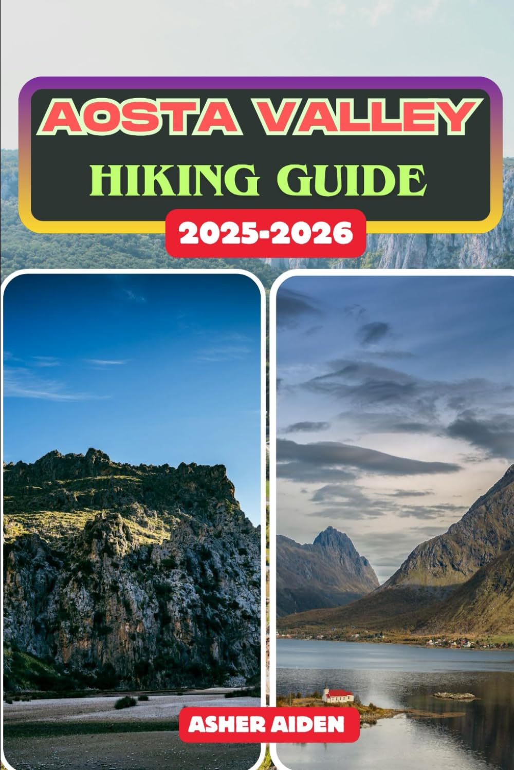 Aosta Valley Hiking Guide 2025–2026: 16 (Trailwise: The 2025 Hiking Series)