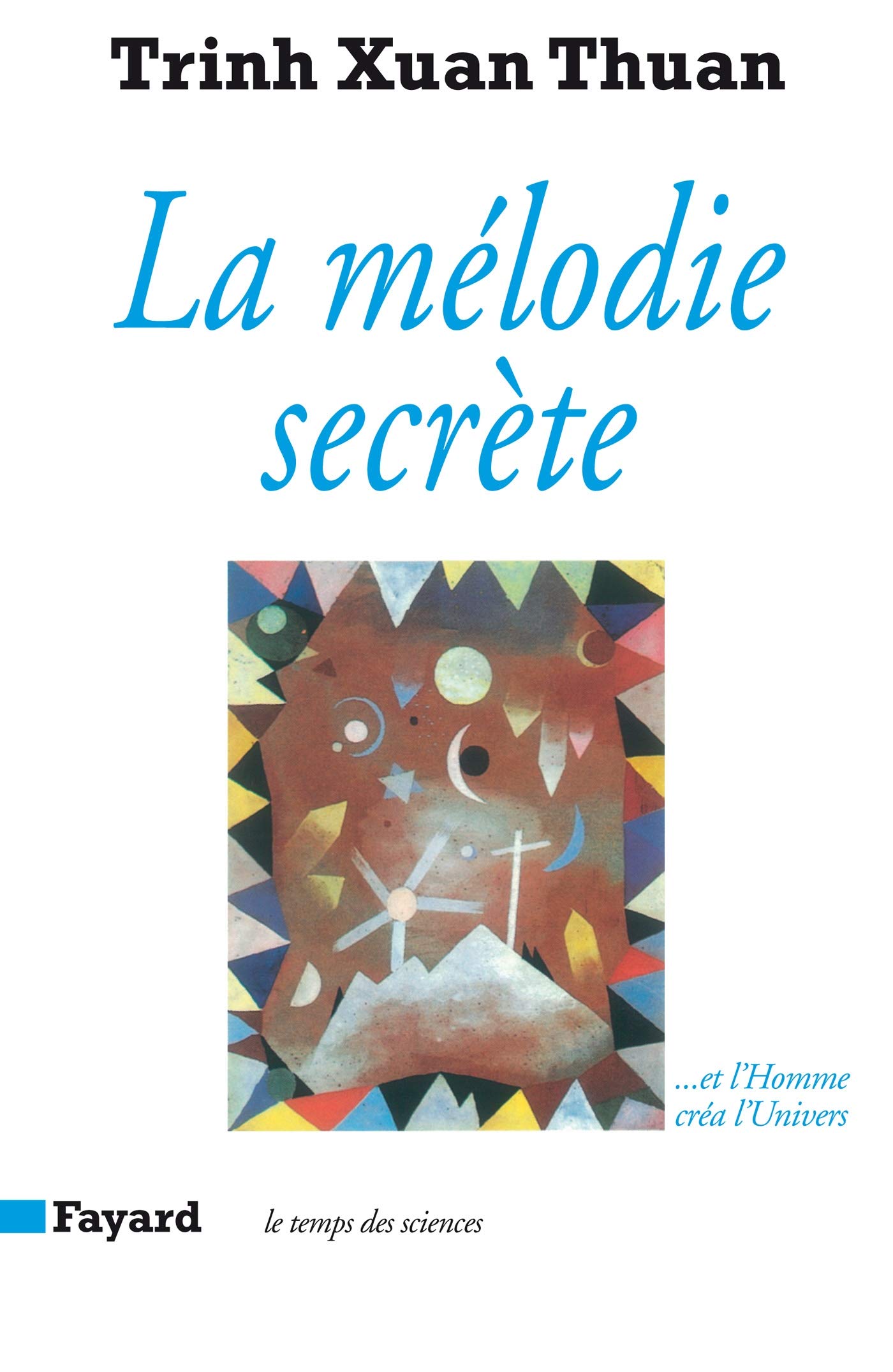 La Mélodie secrète: ... Et l'Homme créa l'Univers