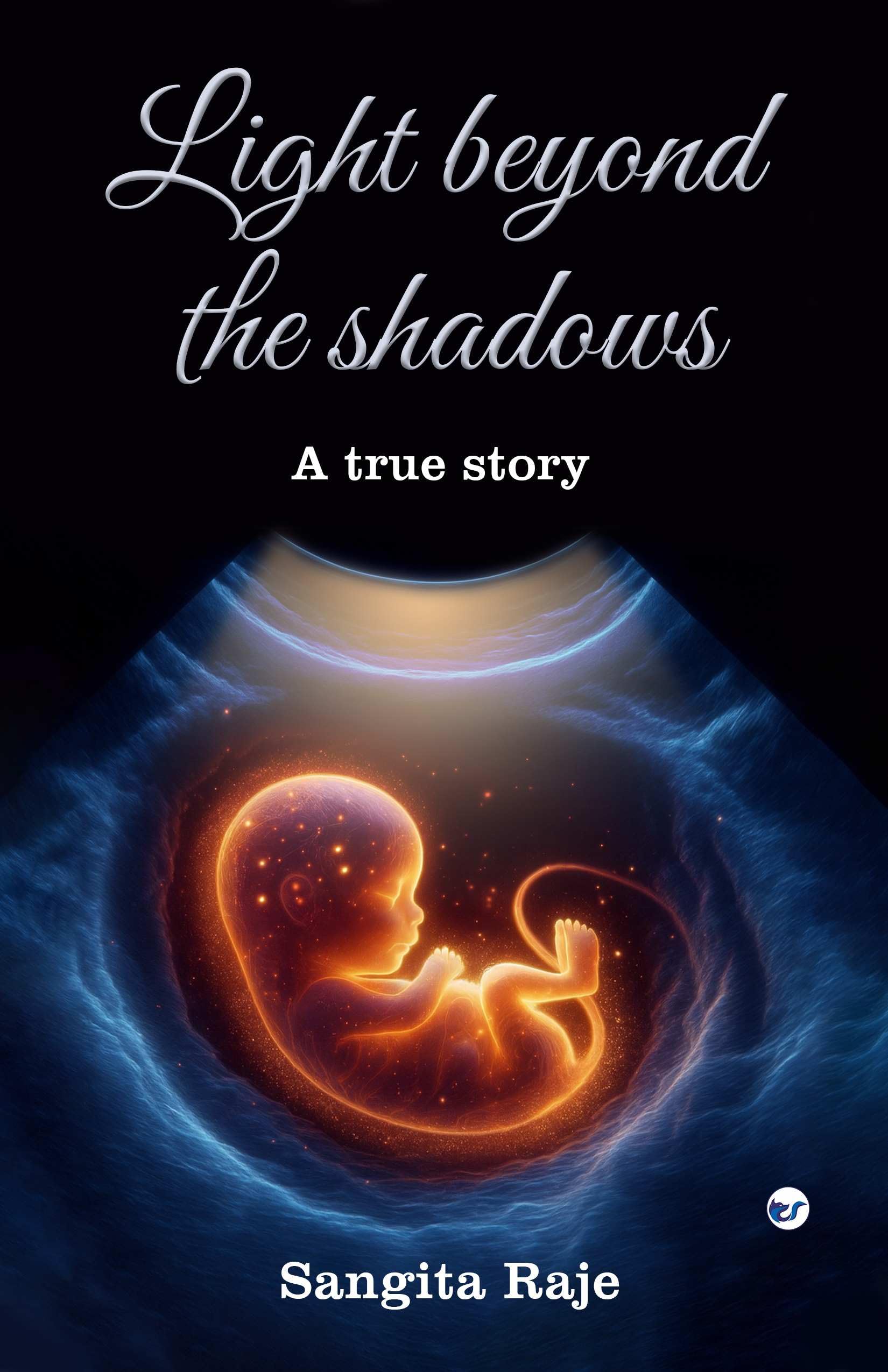Light beyond the shadows: A true story
