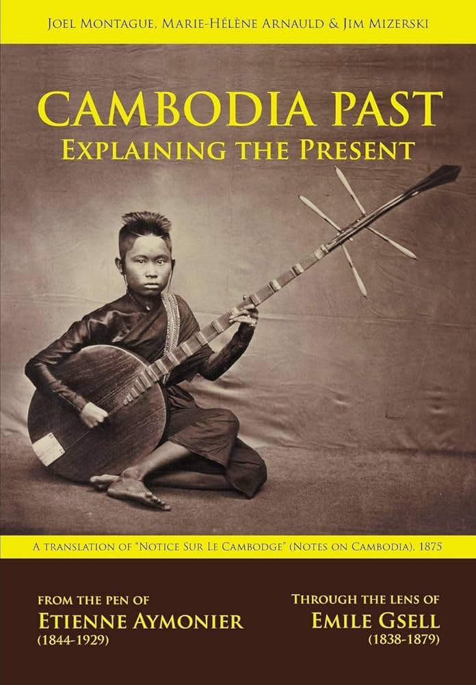 Cambodia Past: Explaining the Present: Aymonier, Etienne F Cambodia Past: Explaining the Present: Aymonier, Etienne F