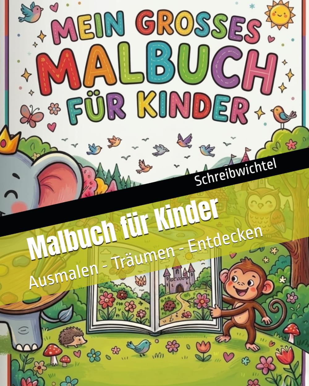 Malbuch für Kinder: Ausmalen - Träumen - Entdecken