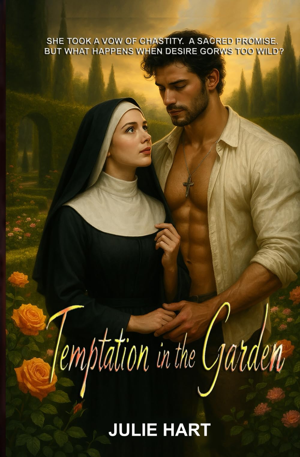 Temptation in the Garden: A sacred promise. A forbidden kiss. A love that defies the Church