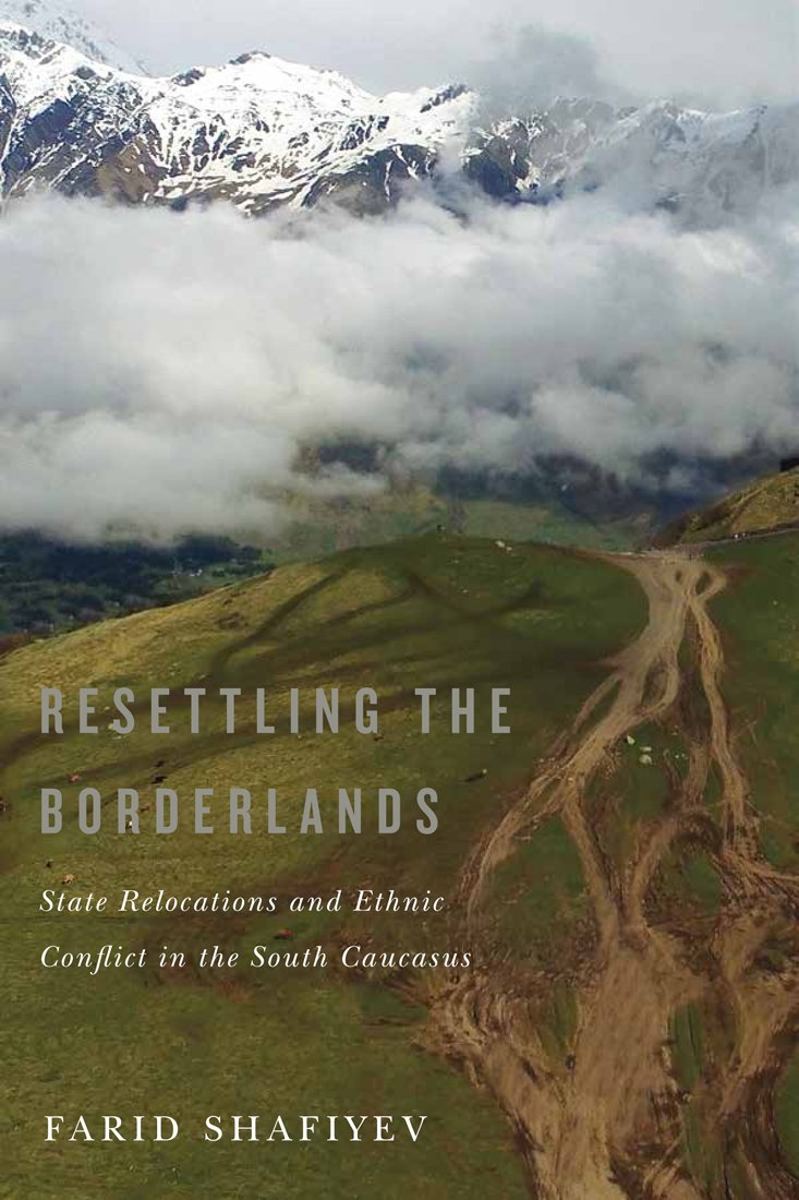 Buy Resettling the Borderlands: State Relocations and Ethnic Conflict in the South Caucasus — BookShops.in
