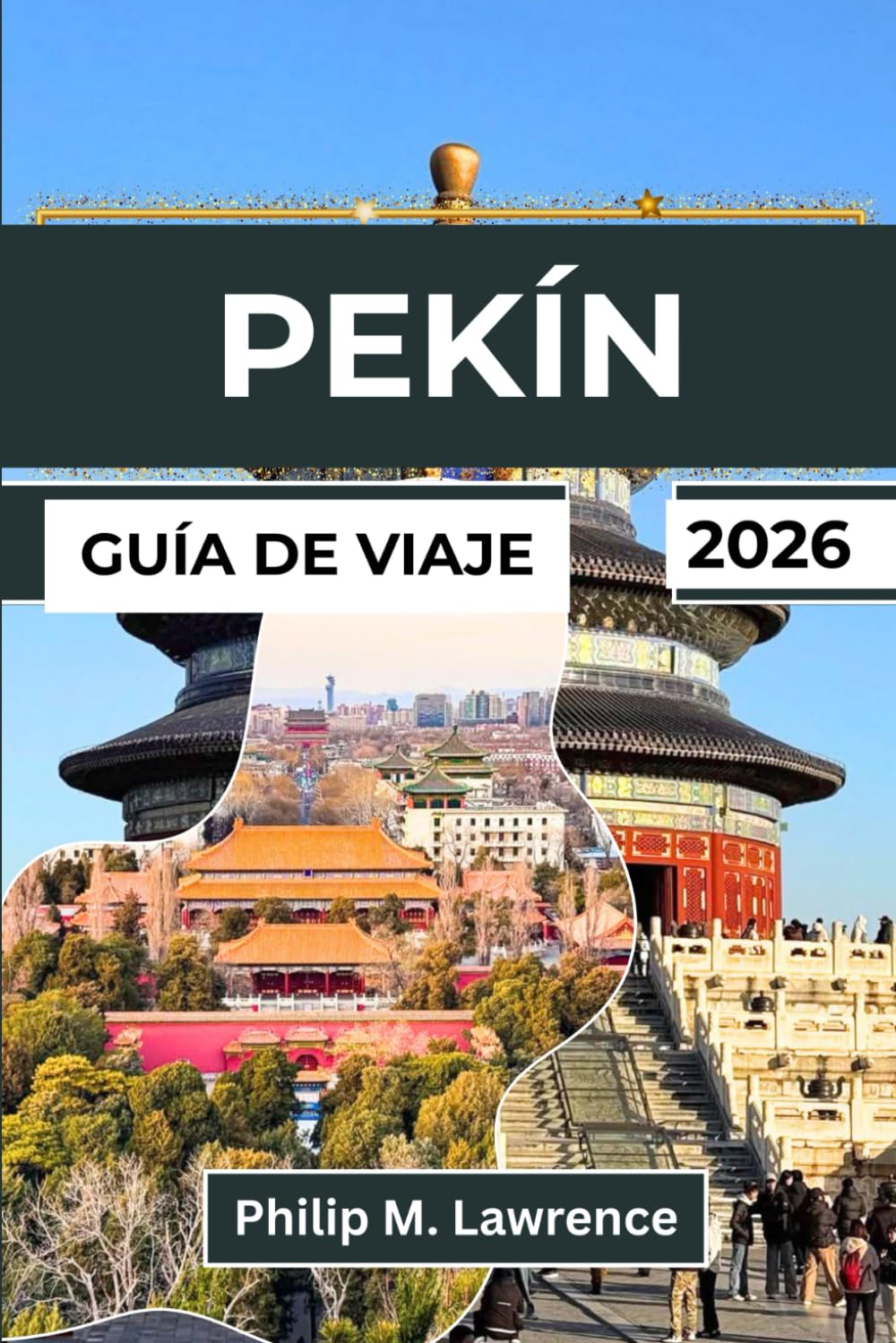 PEKÍN Guía de viaje 2026: Explora la Ciudad Prohibida, la Gran Muralla, los hutongs y el Templo del Cielo con itinerarios prácticos, información local y excursiones de un día.